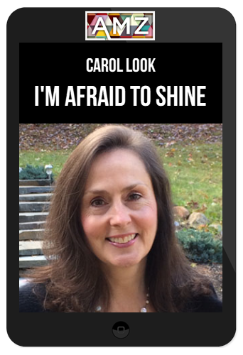 Carol Look – I’m Afraid To Shine