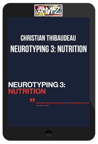 Christian Thibaudeau – Neurotyping 3: Nutrition