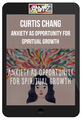 Curtis Chang – The Anxiety Opportunity