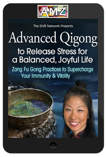 Daisy Lee – Advanced Qigong to Release Stress for a Balanced, Joyful Life