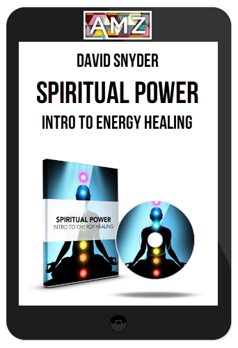 David Snyder – Spiritual Power: Intro To Energy Healing