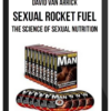 David Van Arrick – Sexual Rocket Fuel – The Science of Sexual Nutrition