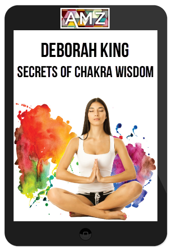 Deborah King – Secrets of Chakra Wisdom