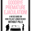 Defeat Premature Ejaculation – How to Last LONGER in Bed and Fix Premature Ejaculation Without Pills
