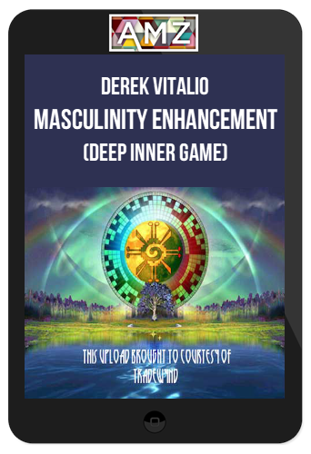 Derek Vitalio – Masculinity Enhancement (Deep Inner Game)