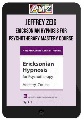 Ericksonian Hypnosis for Psychotherapy Mastery Course – Jeffrey Zeig, Brent Geary, Lilian Borges, Stephen Lankton