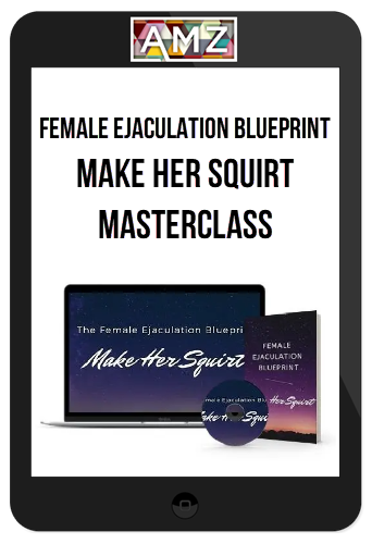 Female Ejaculation Blueprint – Make Her Squirt Masterclass