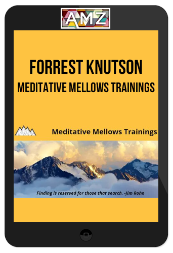 Forrest Knutson – Meditative Mellows Trainings