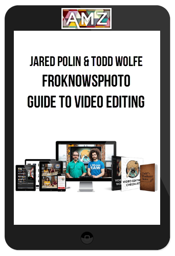 Jared Polin & Todd Wolfe – FroKnowsPhoto: Guide To Video Editing