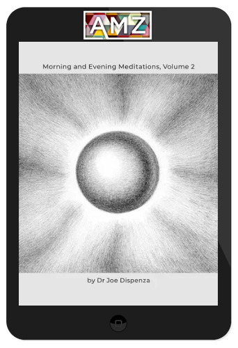 Joe Dispenza – Morning and Evening Meditations Volume 2