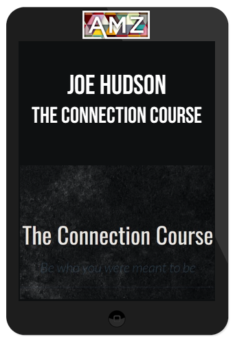 Joe Hudson – The Connection Course