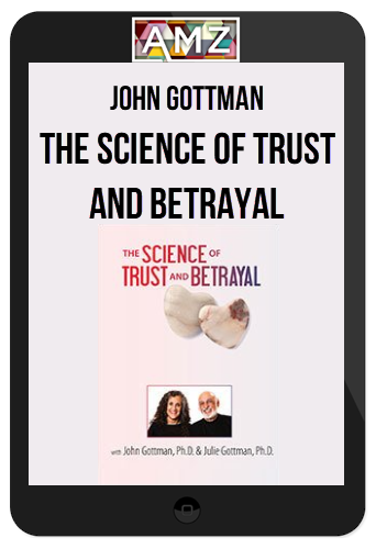 John Gottman – The Science of Trust and Betrayal