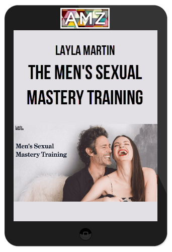 Layla Martin – The Men’s Sexual Mastery Training