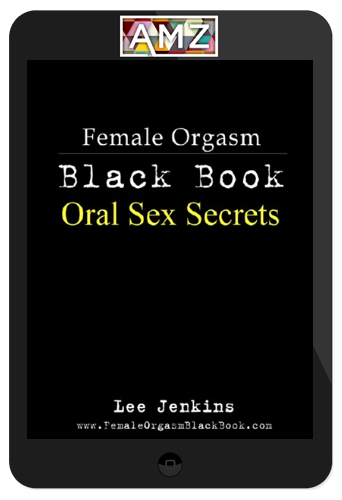 Lee Jenkins – Female Orgasm Black Book: Oral Sex Secrets