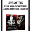Love Systems – Beyond Words: The Art of Body Language and Physical Escalation