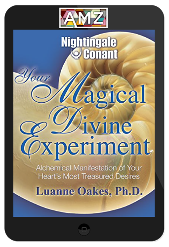 Luanne Oakes – Your Magical Divine Experiment: Alchemical Manifestation of Your Heart's Most Treasured Desires