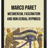 Marco Paret – Mesmerism, Fascination And Non Verbal Hypnosis