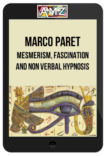 Marco Paret – Mesmerism, Fascination And Non Verbal Hypnosis