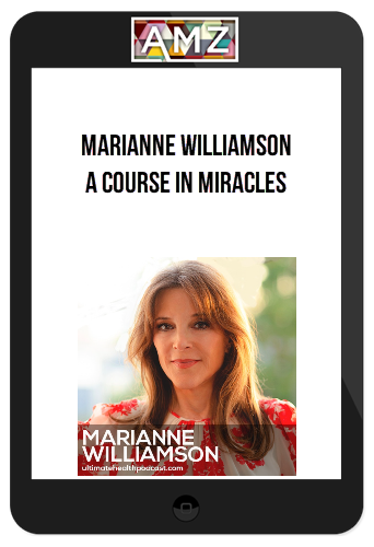 Marianne Williamson – A Course In Miracles