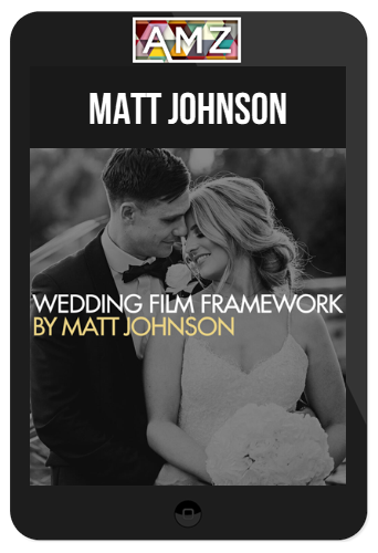 Matt Johnson – Wedding Film Framework