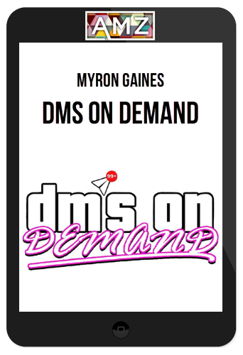 Myron Gaines – DMs On Demand