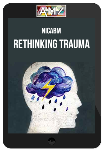 NICABM – Rethinking Trauma