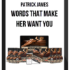 Patrick James – Words That Make Her Want You