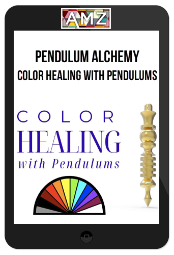 Pendulum Alchemy – Color Healing with Pendulums