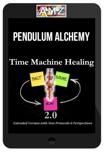 Pendulum Alchemy – Time Machine Healing 2.0