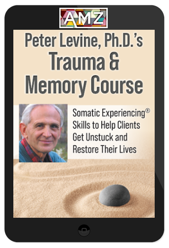 Peter Levine – Trauma and Memory Course