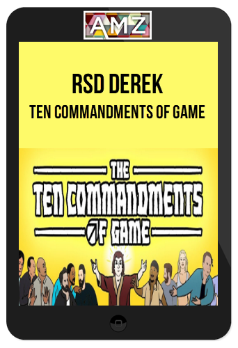 RSD Derek – Ten Commandments of Game