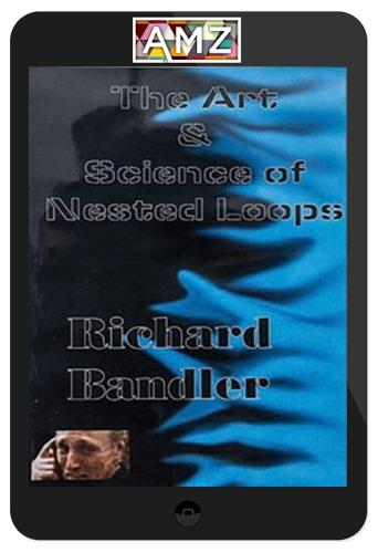 Richard Bandler – The Art and Science of Nested Loops