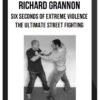 Richard Grannon – Six Seconds Of Extreme Violence – The Ultimate Street Fighting