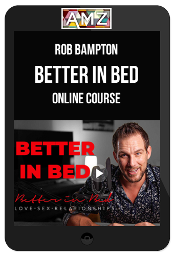 Rob Bampton – Better in Bed Online Course