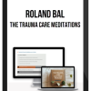 Roland Bal – The Trauma Care Meditations