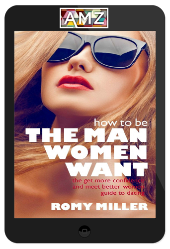 Romy Miller - How to Be the Man Women Want