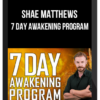 Shae Matthews – 7 Day Awakening Program