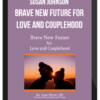 Susan Johnson – Brave New Future for Love and Couplehood