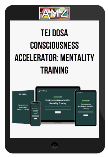 Tej Dosa – Consciousness Accelerator: Mentality Training