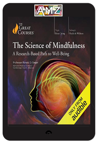 The Science of Mindfulness: A Research-Based Path to Well-Being