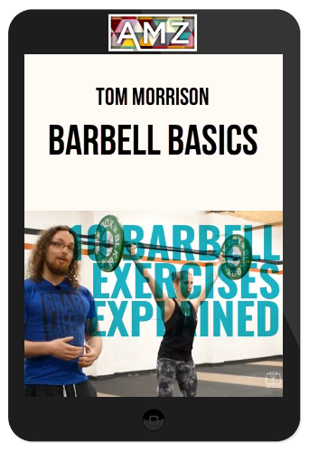 Tom Morrison – Barbell Basics