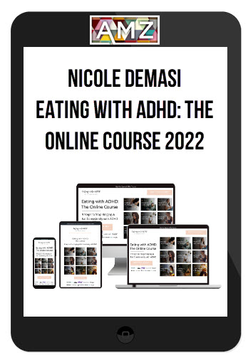 Nicole Demasi – Eating With ADHD: The Online Course 2022