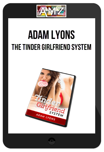 Adam Lyons – The Tinder Girlfriend System