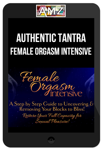 Authentic Tantra – Female Orgasm Intensive