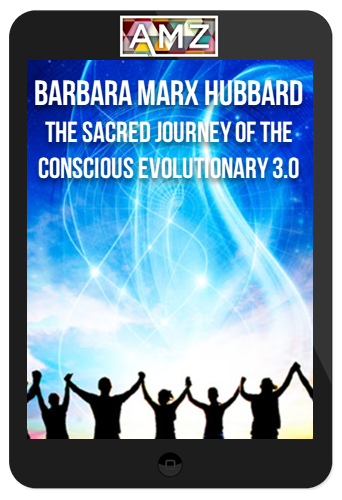 Barbara Marx Hubbard – The Sacred Journey of the Conscious Evolutionary 3.0