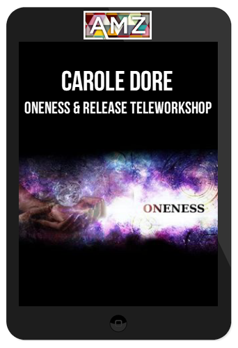 Carole Dore – Oneness & Release Teleworkshop