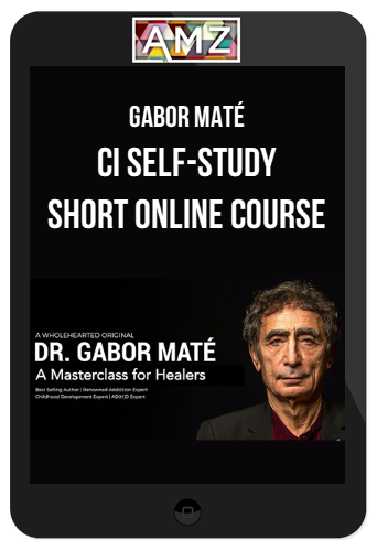 Gabor Maté – Compassionate Inquiry Self-Study Short Course