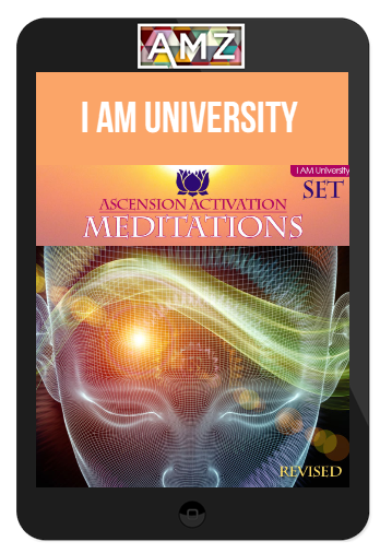 I AM University – Ascension Activation Meditations (Revised)