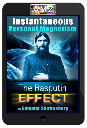 Instantaneous Personal Magnetism – The Rasputin Effect