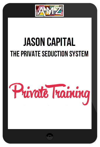 Jason Capital – The Private Seduction System